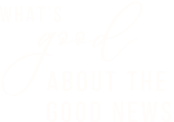 whats_good_about_good_news_down What's Good About the Good News
